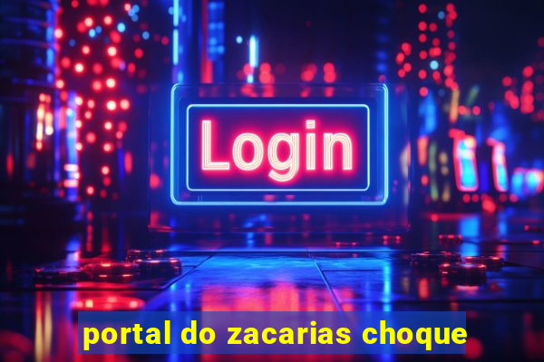 portal do zacarias choque